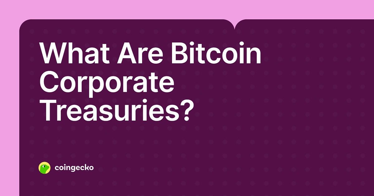 What Are BTC Corporate Treasuries